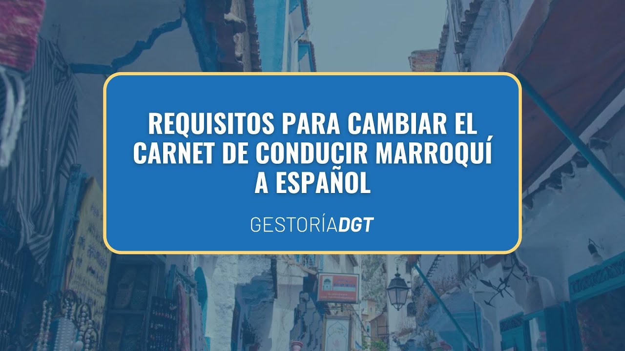 cambiar carnet de conducir marroqui a español