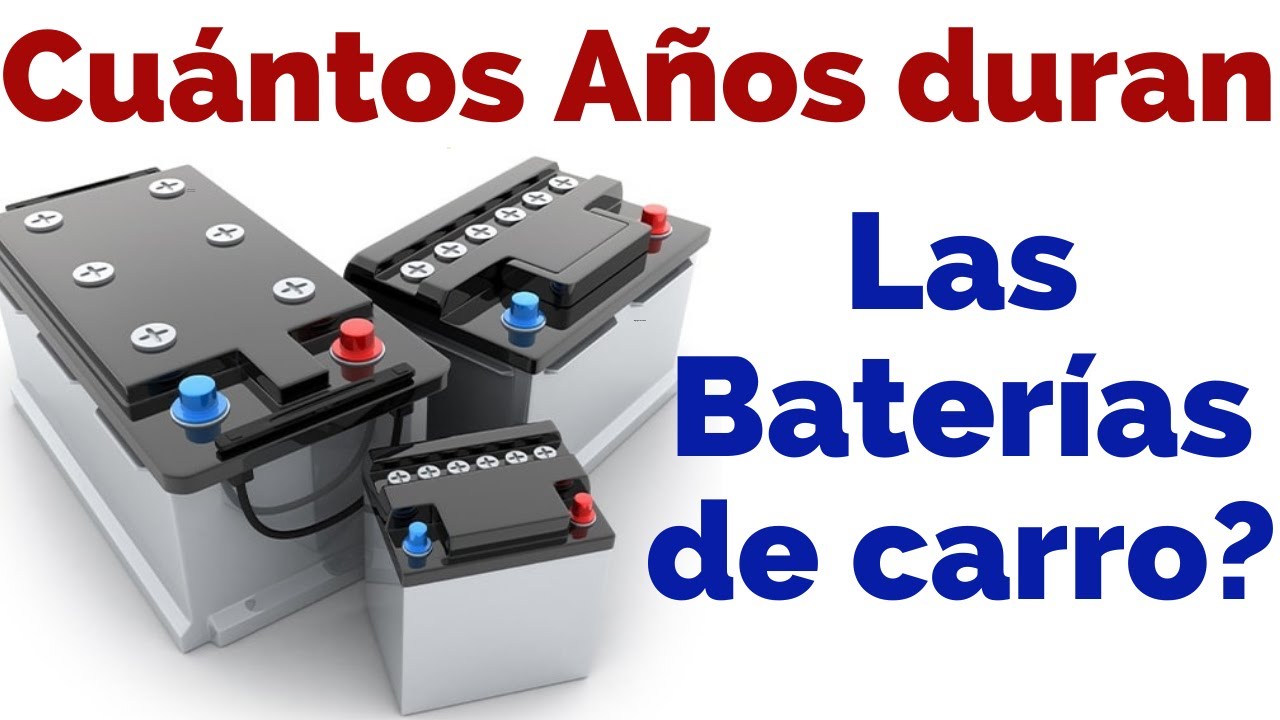 cuantos años dura una bateria de coche