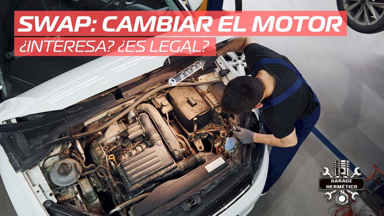 es legal cambiar el motor a un coche en españa